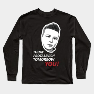 Today Roman Protasevich Tomorrow You! Long Sleeve T-Shirt